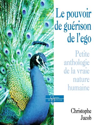 cover image of Le pouvoir de guérison de l'égo--Petite anthologie de la vraie nature humaine